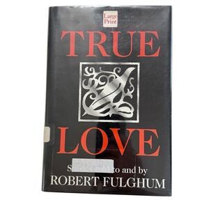 Large Print Book Ser.: True Love by Robert Fulghum (1997, Hardcover)